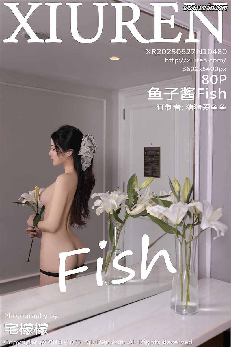 [Xiuren秀人网]2025.06.27 NO.10480 鱼子酱Fish[80+1P／706MB]